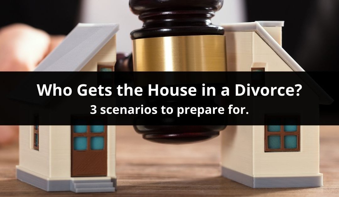 Who Gets the House in a Divorce?